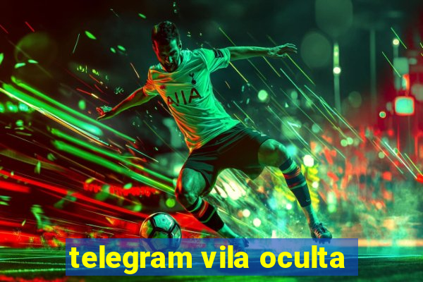 telegram vila oculta